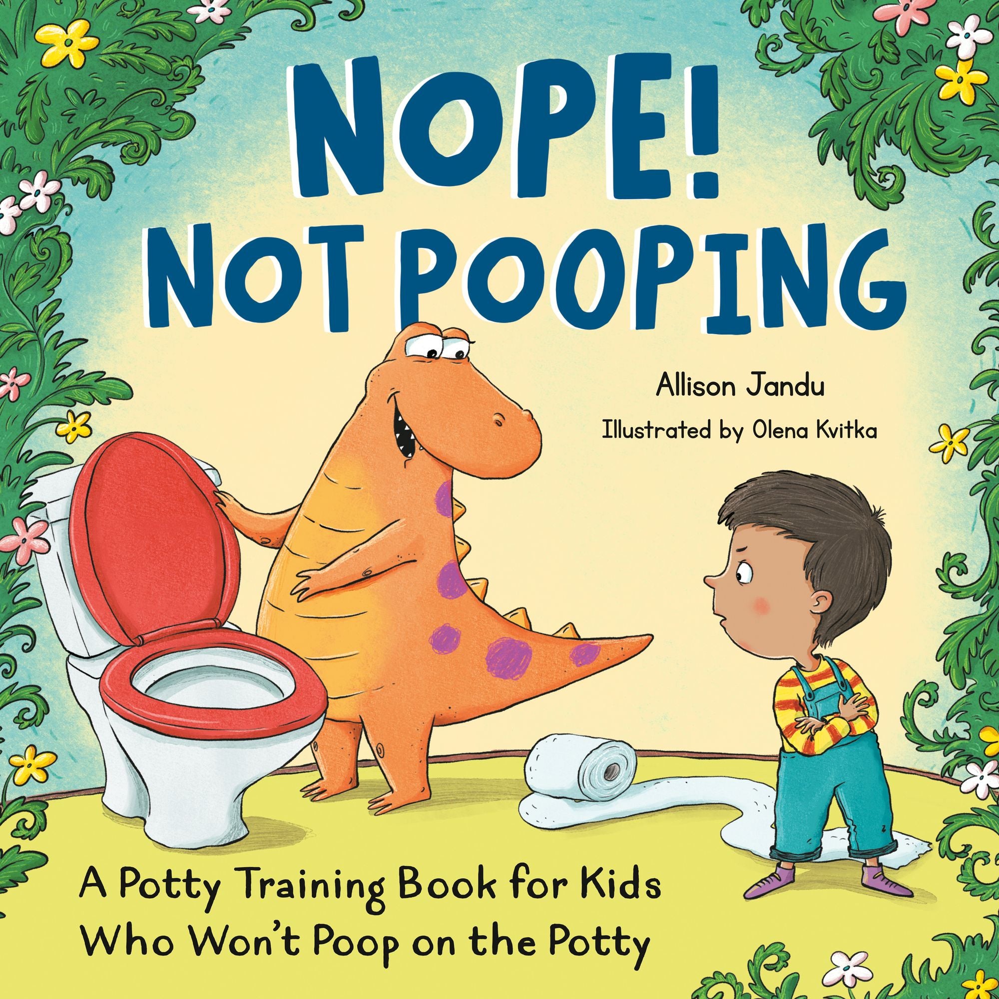 Nope! Not Pooping: A Potty Training Book for Kids Who Won't Poop on the Potty