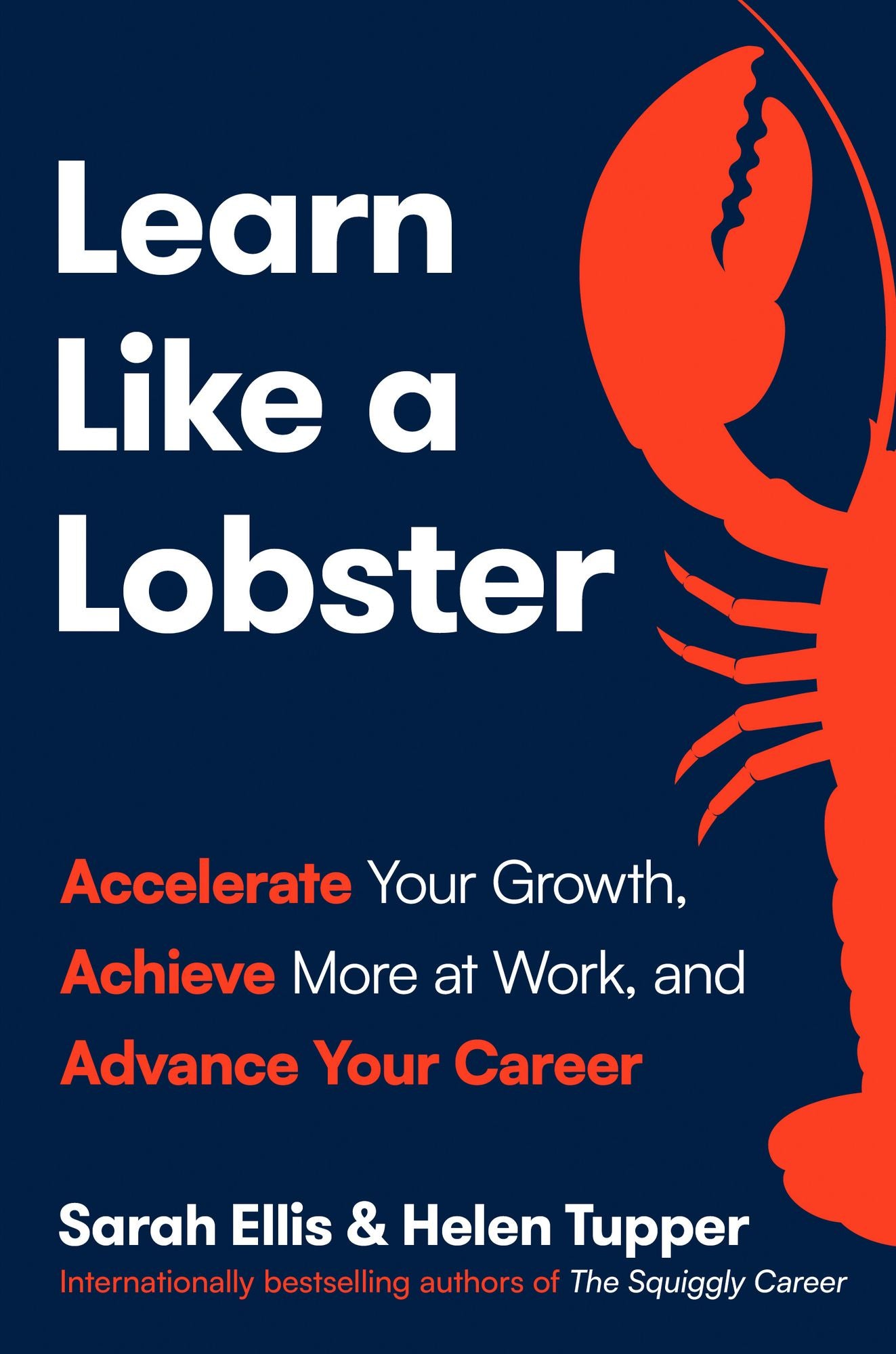 Learn Like a Lobster: Accelerate Your Growth, Achieve More at Work, and Advance Your Career