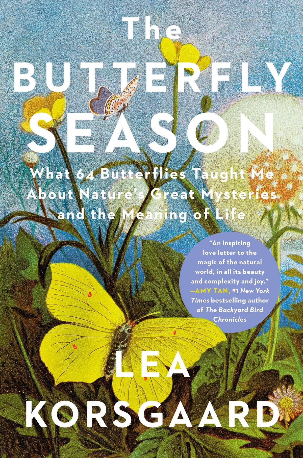 The Butterfly Season: What 64 Butterflies Taught Me About Nature's Great Mysteries and the Meaning of Life