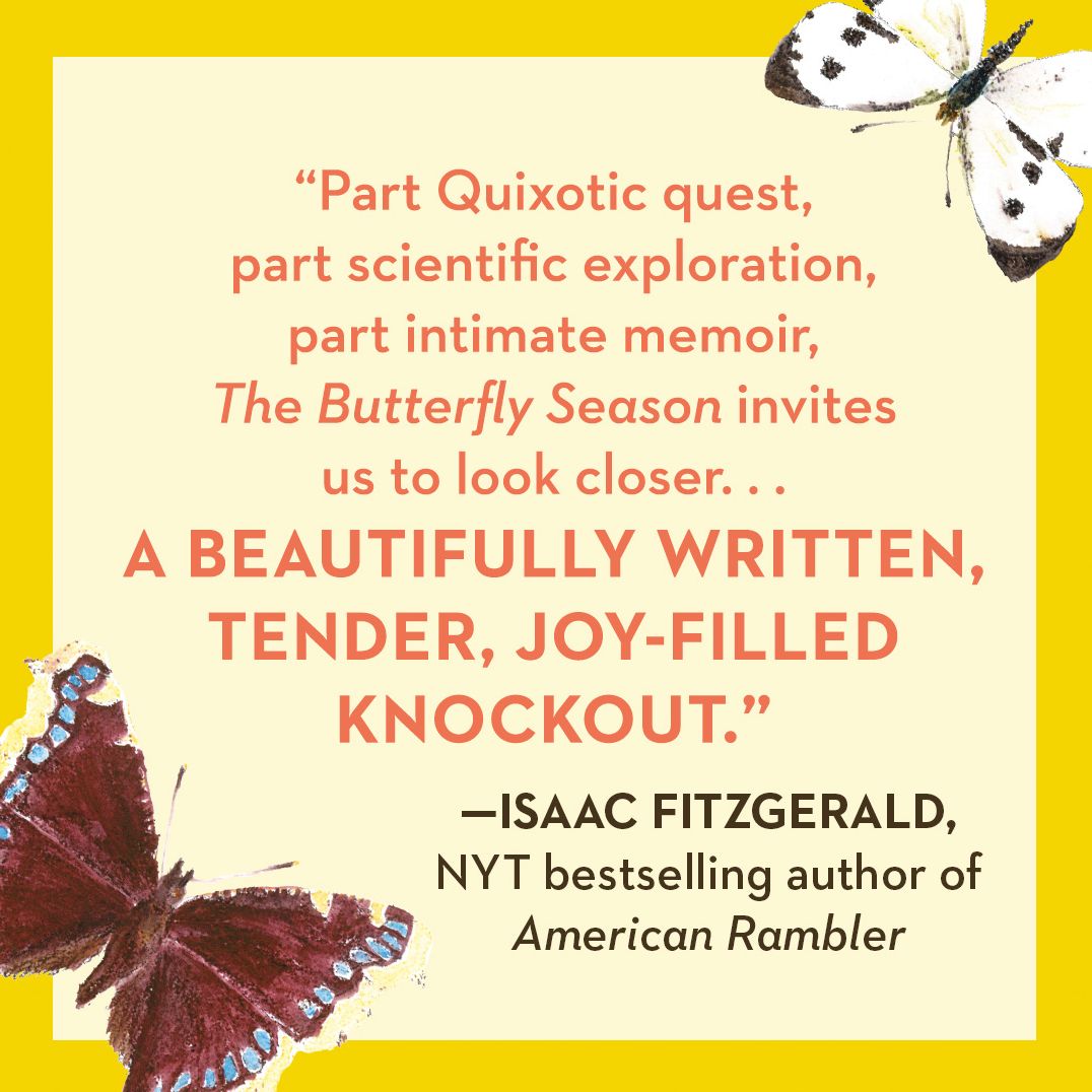 The Butterfly Season: What 64 Butterflies Taught Me About Nature's Great Mysteries and the Meaning of Life
