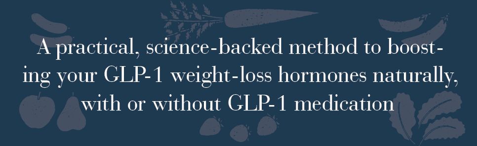 Let Your Body Do the Work: Activate Your Naturally Occurring GLP-1 Hormones for Healthy, Sustainable Weight Loss and Long-Term Health