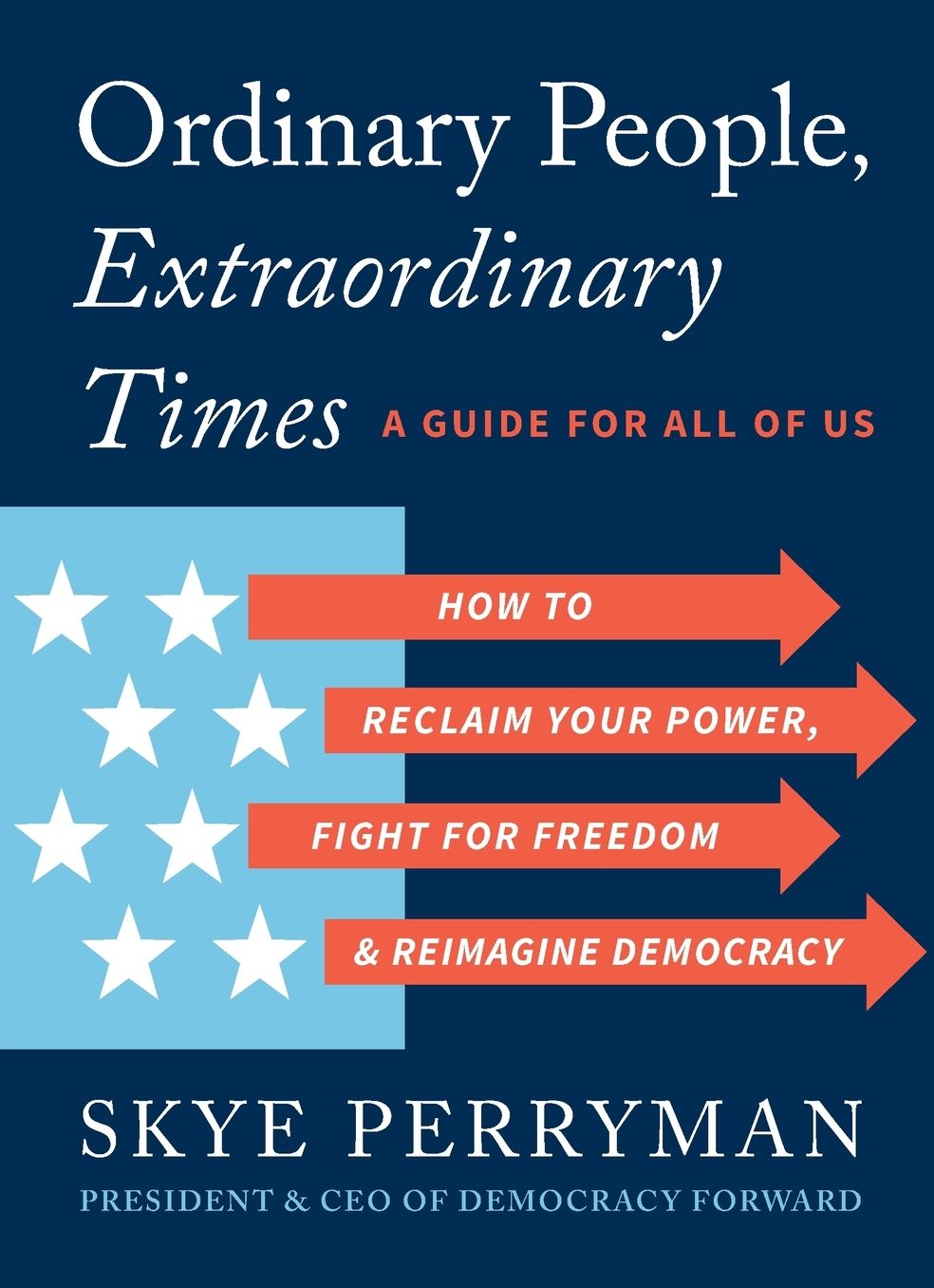 Ordinary People, Extraordinary Times: How to Reclaim Your Power, Fight for Freedom, and Reimagine Democracy