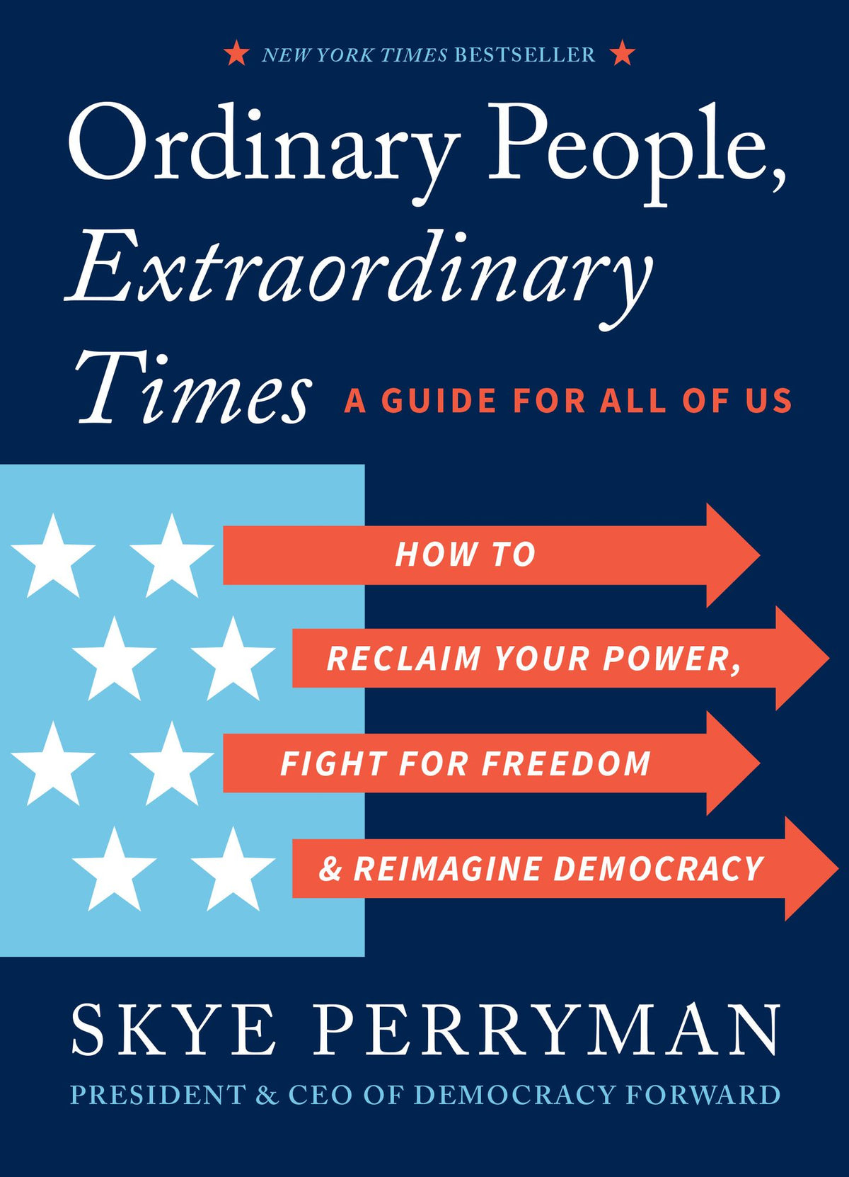 Ordinary People, Extraordinary Times: How to Reclaim Your Power, Fight for Freedom, and Reimagine Democracy