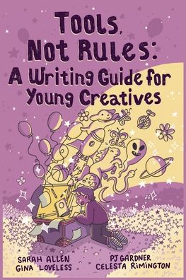 Tools, Not Rules: A Writing Guide for Young Creatives