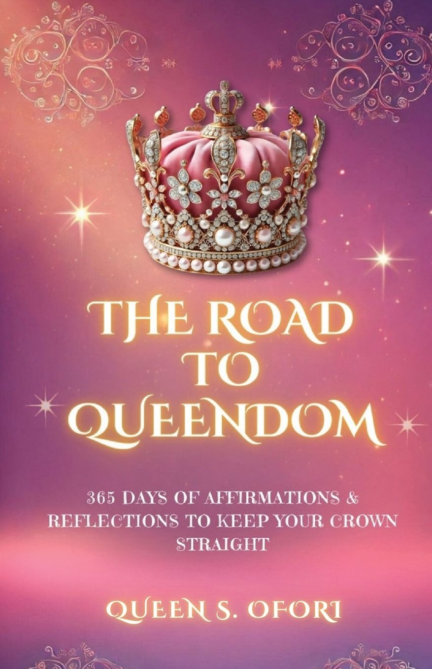 The Road to Queendom: 365 Days of Affirmations & Reflections To Keep Your Crown Straight