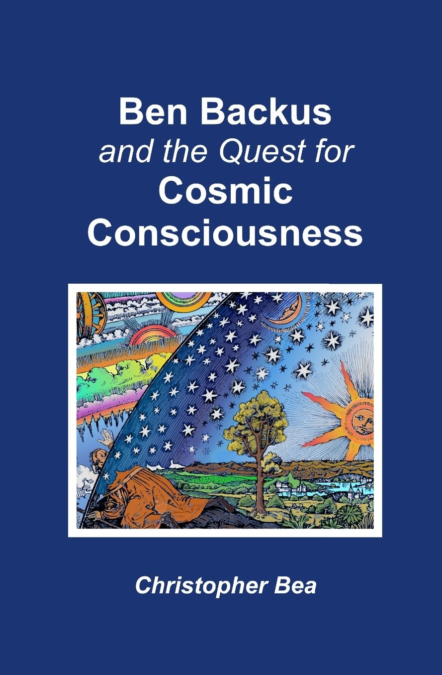 Ben Backus and the Quest for Cosmic Consciousness