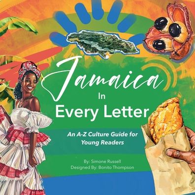 Jamaica in Every Letter: An A-Z Culture Guide for Young Readers