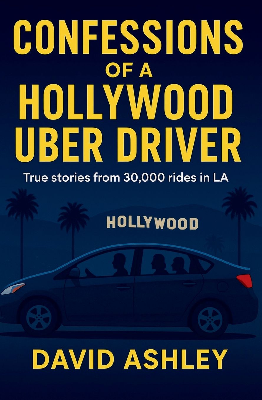 Confessions of a Hollywood Uber Driver: True stories from 30,000 trips in LA