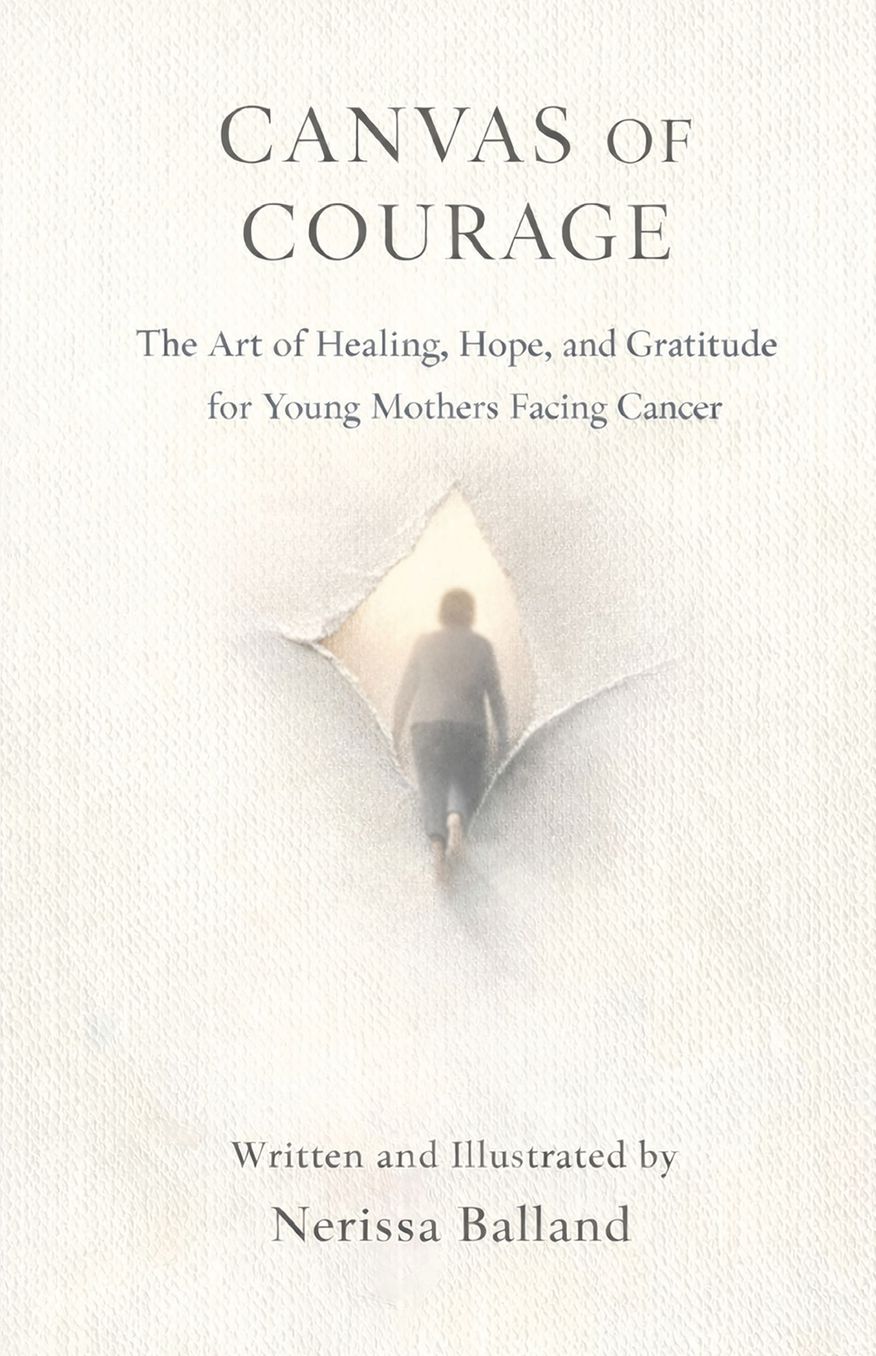 Canvas of Courage: The Art of Healing, Hope, and Gratitude for Young Mothers Facing Cancer