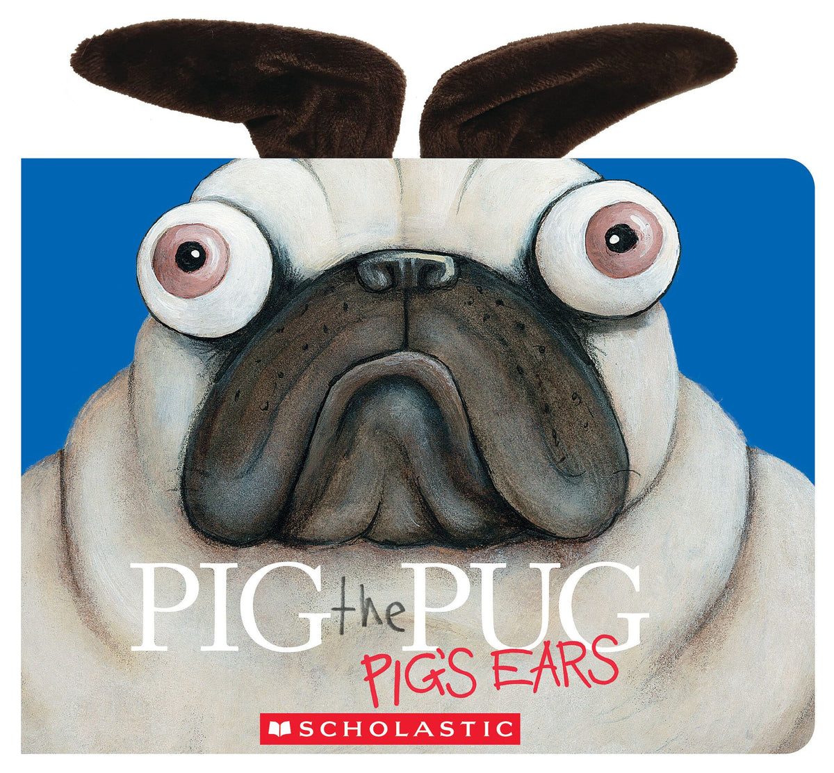 Pig the Pug: Pig's Ears