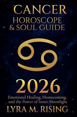 Cancer Horoscope & Soul Guide for 2026: Emotional Healing, Homecoming, and the Power of Inner Moonlight