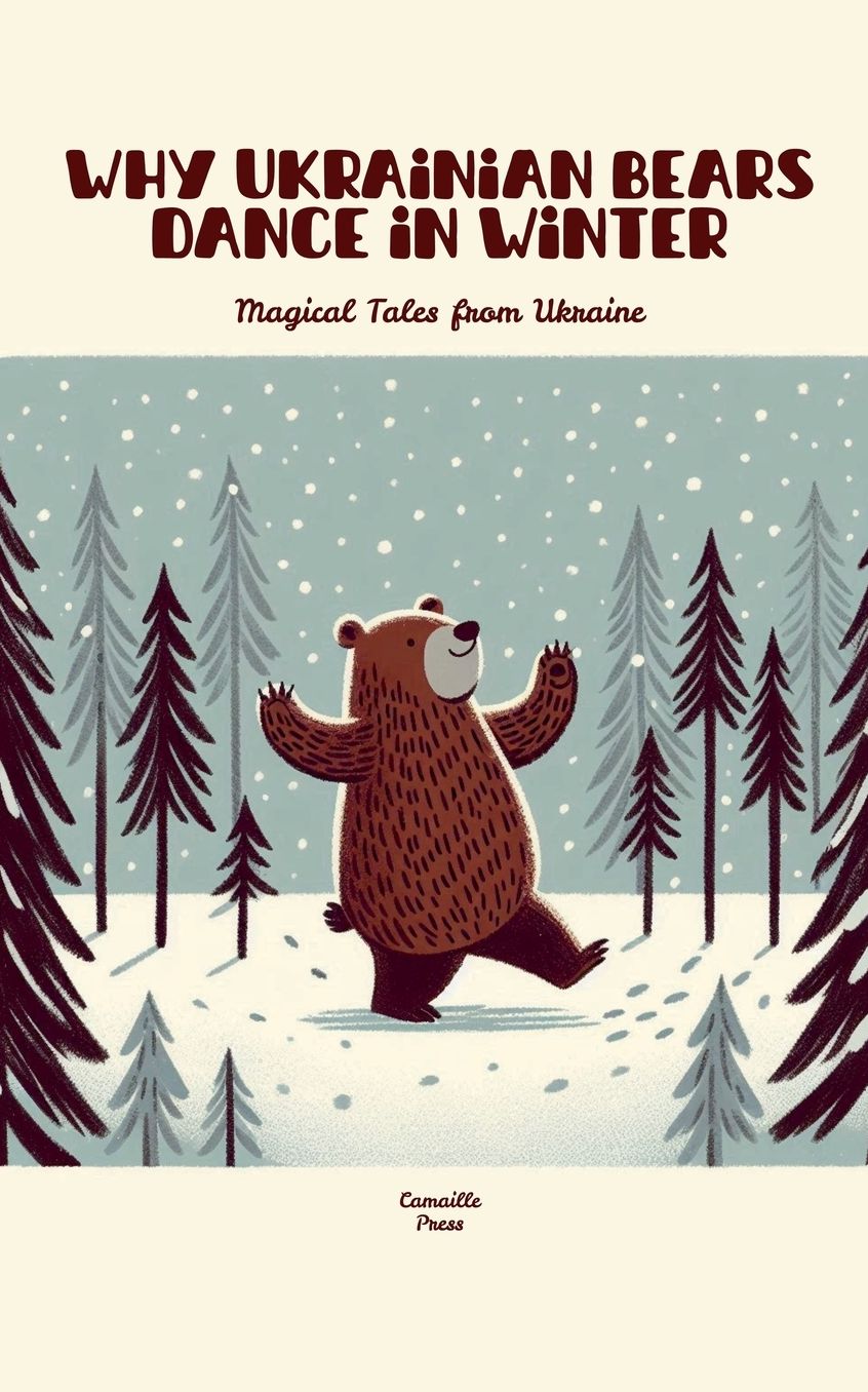 Why Ukrainian Bears Dance in Winter: Magical Tales from Ukraine