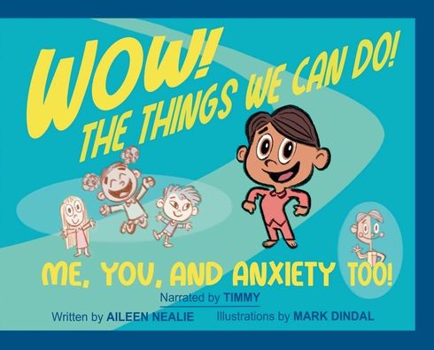 Wow! The Things We Can Do! Me, You and Anxiety Too!