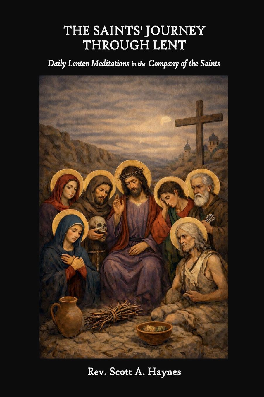 The Saints' Journey Through Lent: Daily Lenten Meditations in the Company of the Saints