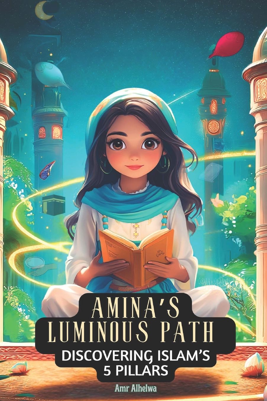 Amina's Luminous Path: Discovering Islam's 5 Pillars