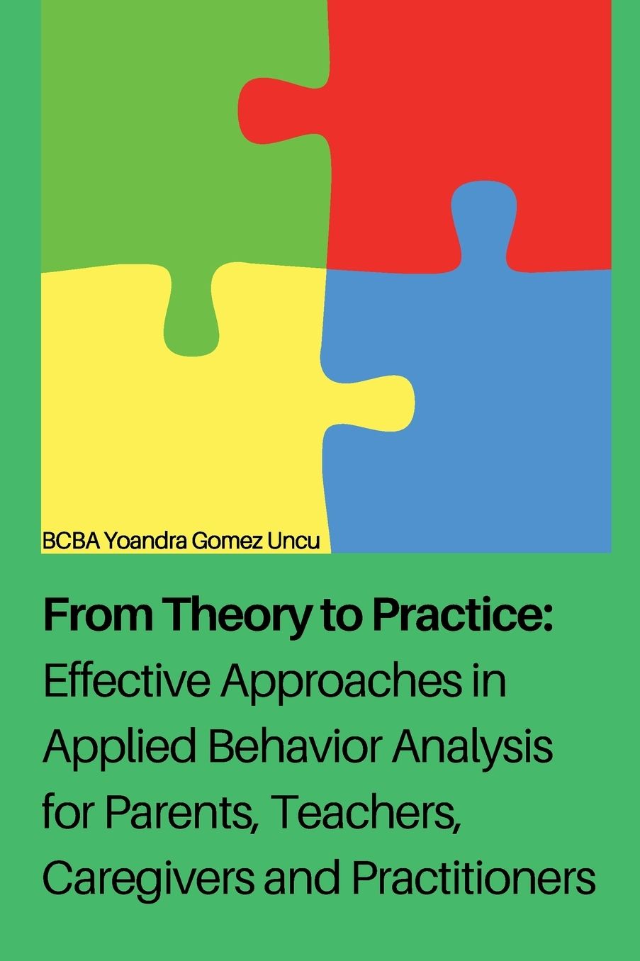 Effective Approaches in Applied Behavior Analysis for Parents, Teachers, Caregivers, and Practitioners