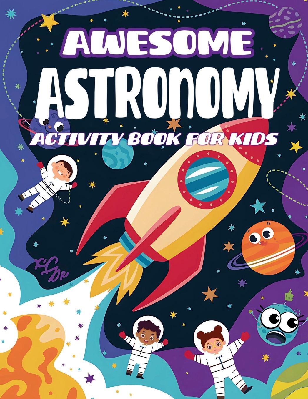 Awesome Astronomy Activity Book for Kids: A Fun and Educational Space