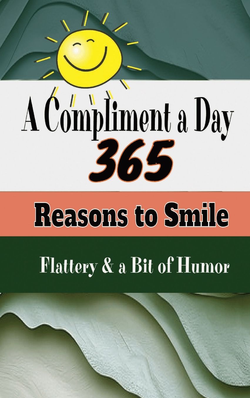 A Compliment a Day: 365 Reasons to Smile