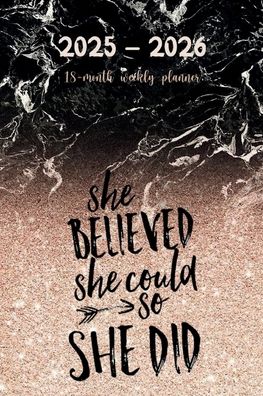 SHE BELIEVED SHE COULD SO SHE DID 18 Month PLANNER 2025-2026 Academic Agenda Calendar for College & High School Student: Daily Weekly Schedule July 2025-Dec 2026 Monthly Layout Organizer Contacts Password Pages Happy Teacher Office Supply