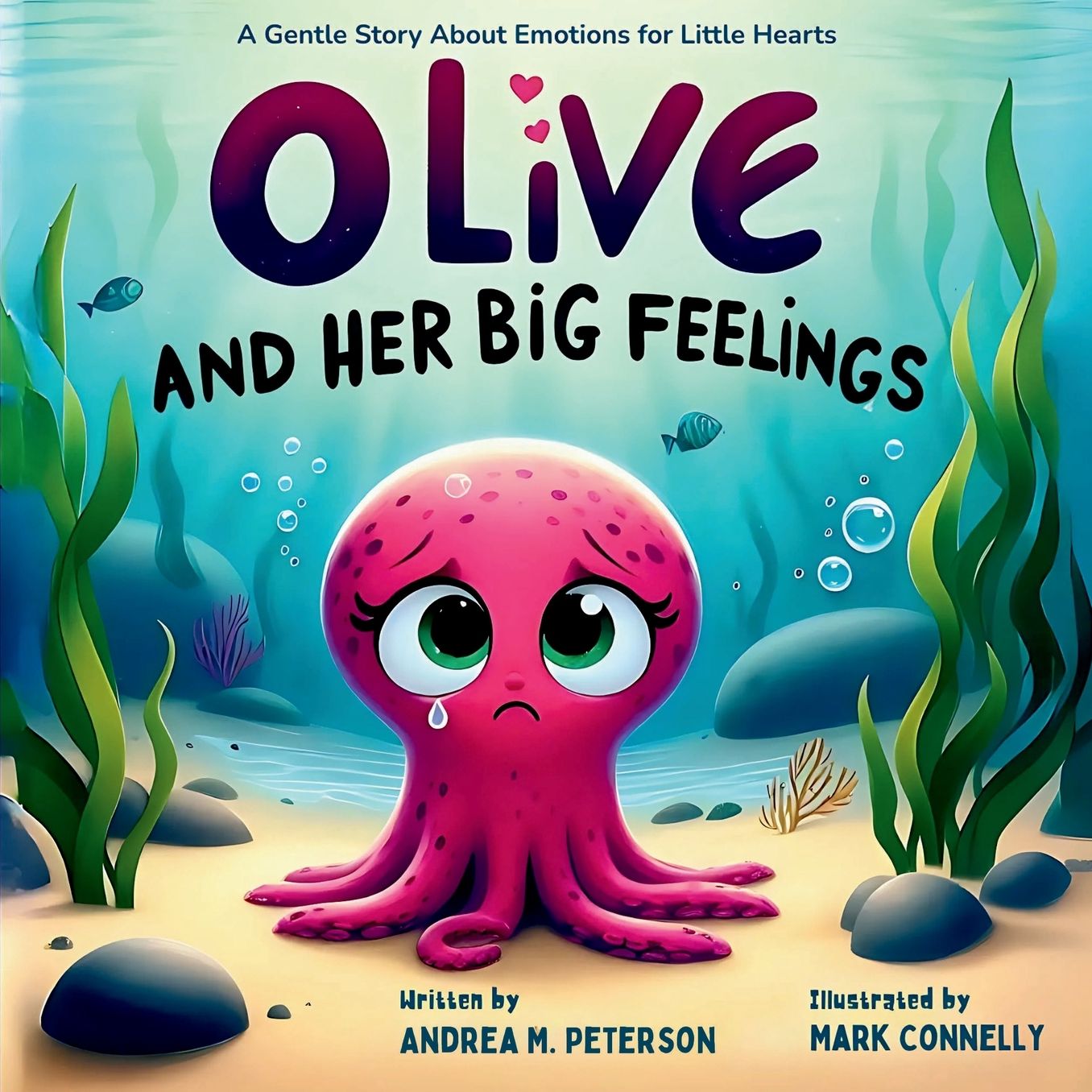 Olive and Her Big Feelings - A Gentle Story About Emotions for Little Hearts: Written by Andrea M. Peterson, Illustrate:A Sweet and Calming Social-Emotional Learning Book for Preschool and Kindergarten Kids to explore Empathy and Self-Regul