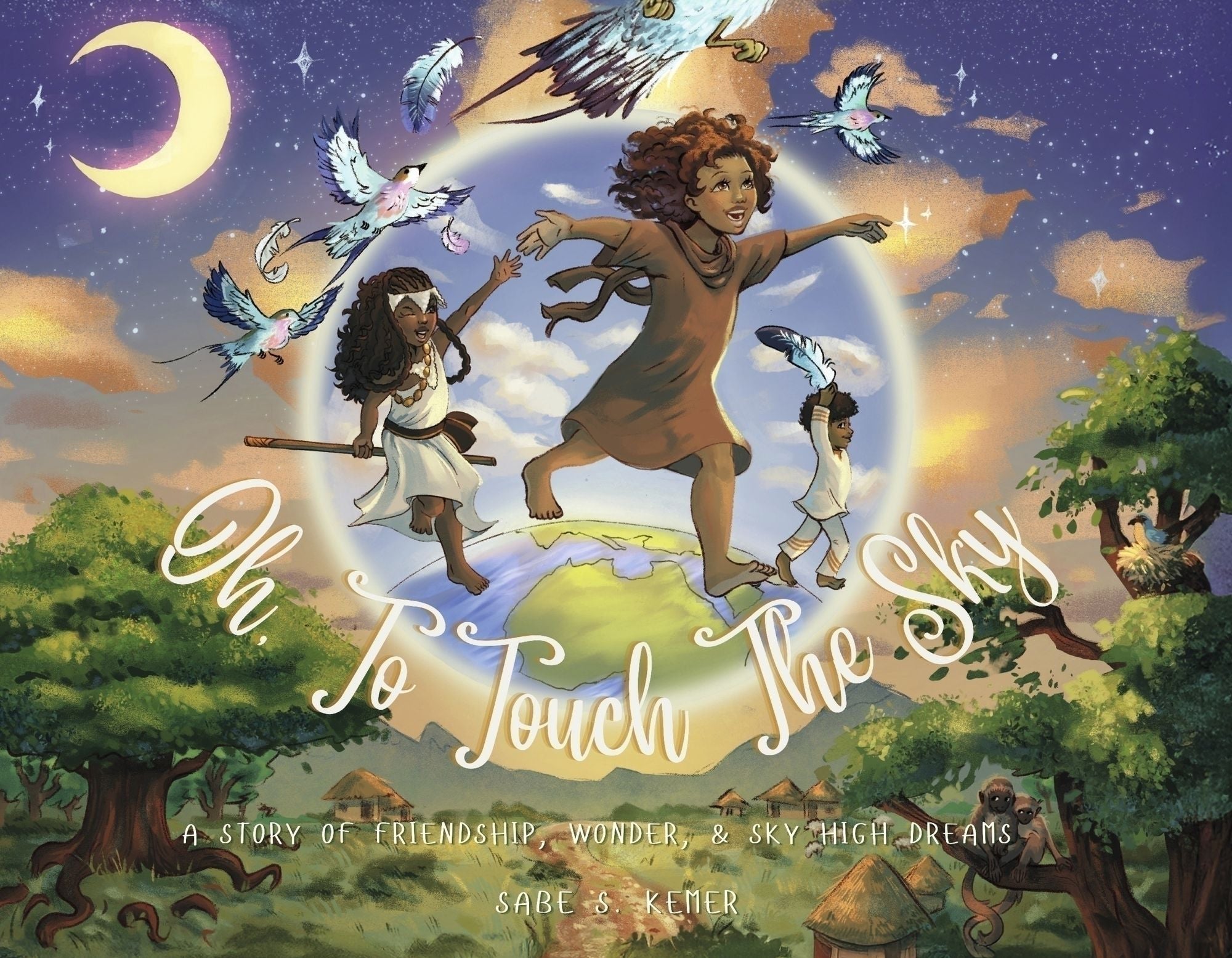 Oh! To Touch the Sky: A Story of Friendship, Wonder, and Sky-High Dreams