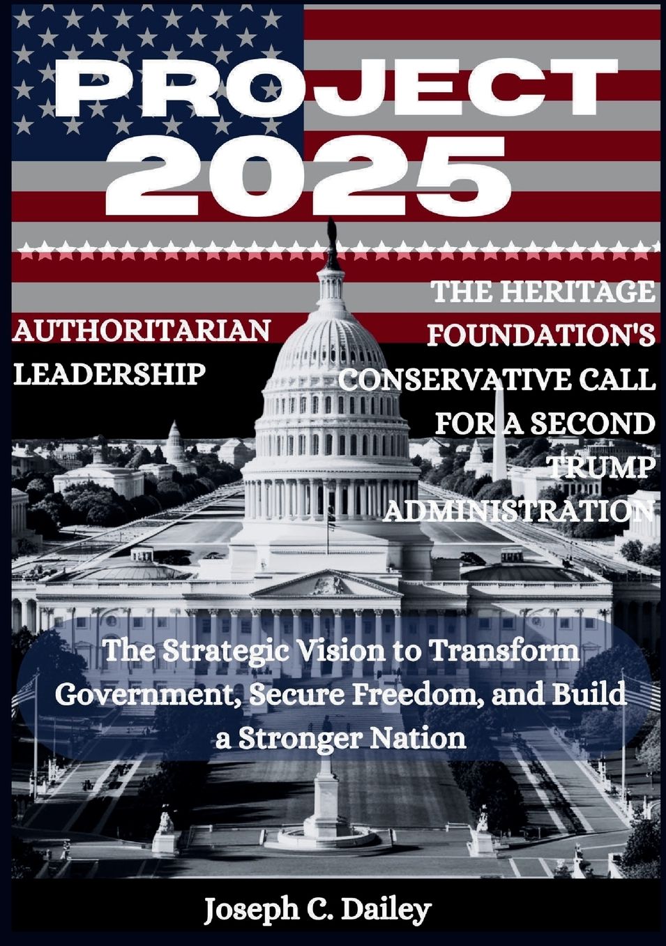 Project 2025 Authoritarian Leadership: The Heritage Foundation's Conse