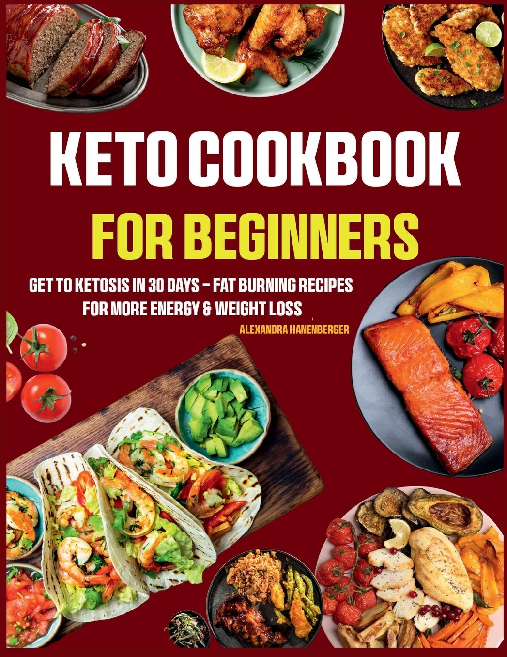 Keto Cookbook for Beginners: Get to Ketosis in 30 Days - Fat Burning Recipes for More Energy & Weight Loss