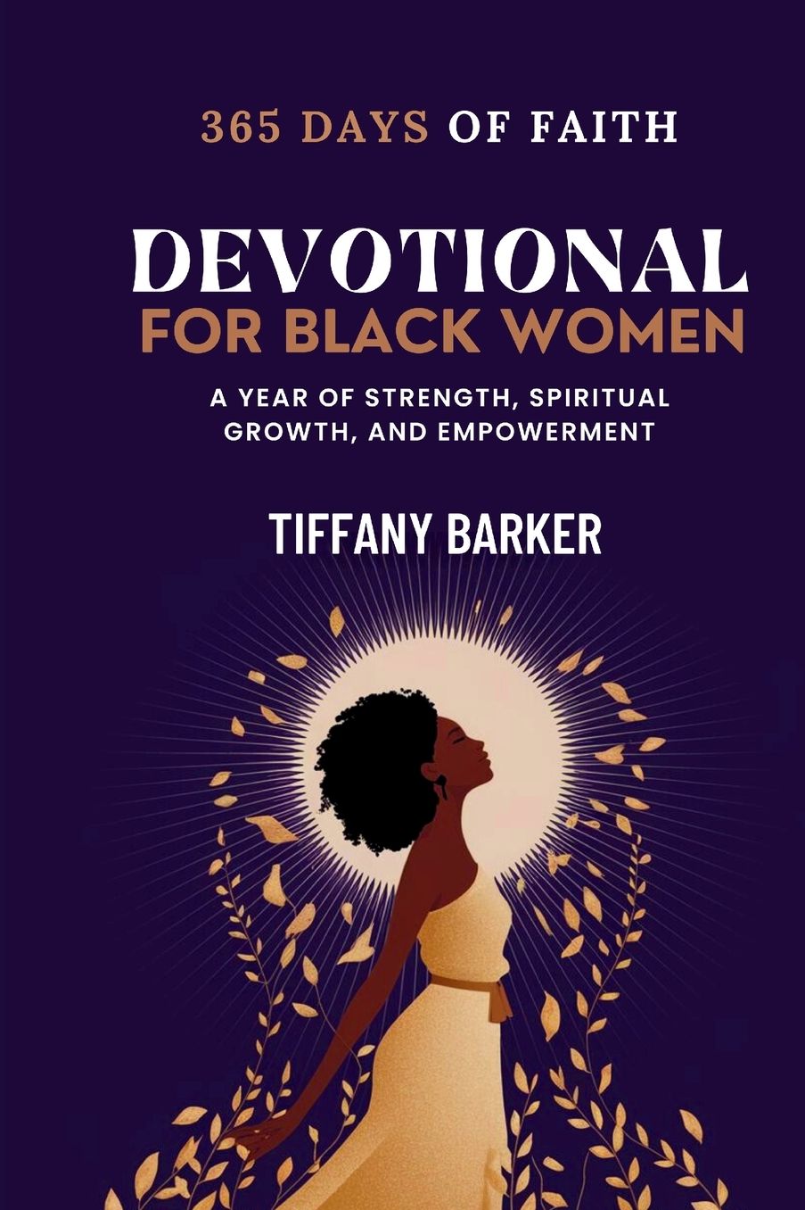Devotional for Black Women: 365 days of Faith, Strength, Spiritual Growth, and Empowerment