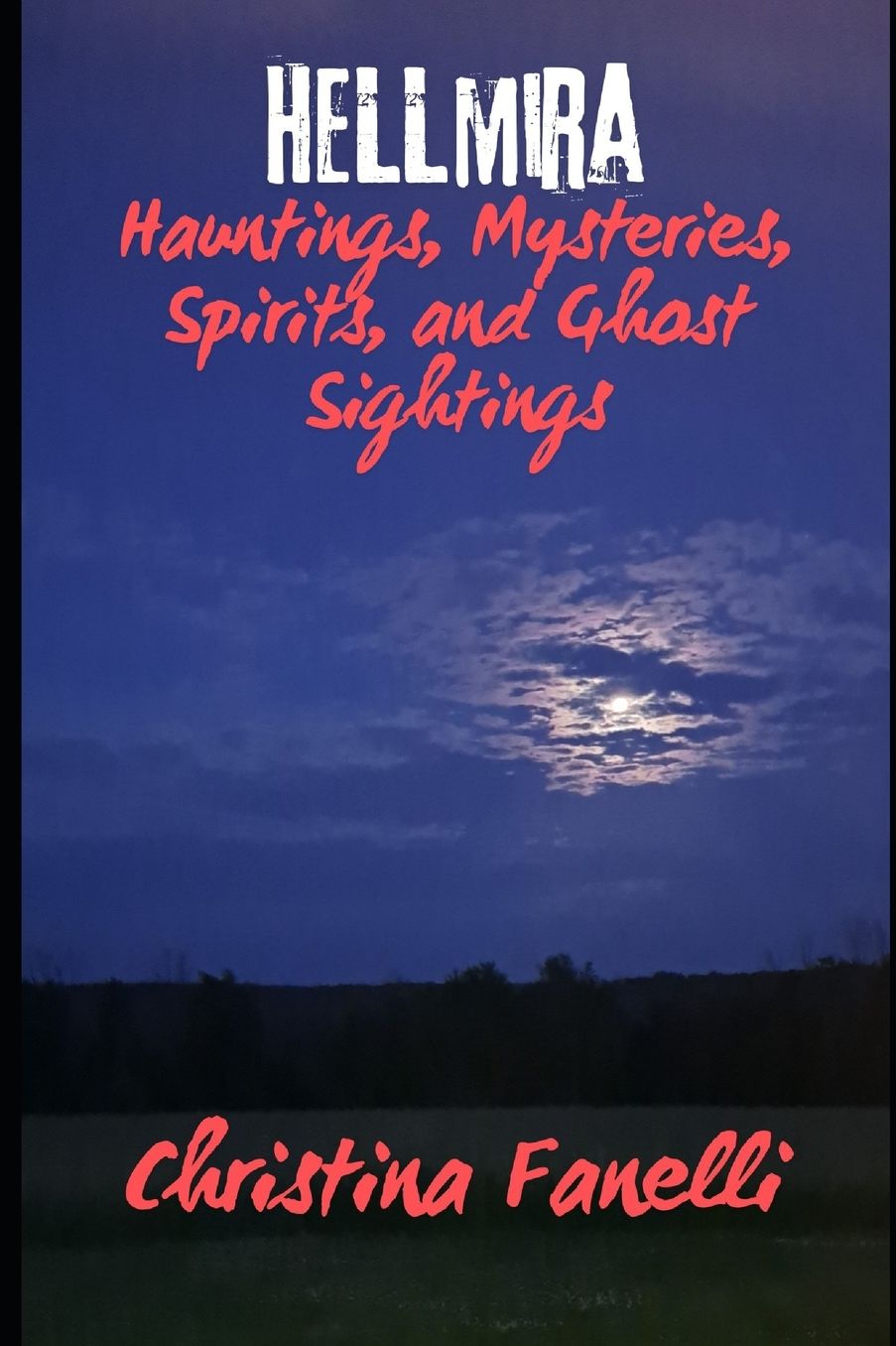 HELLmira: Hauntings, Mysteries, Spirits, and Ghost Sightings