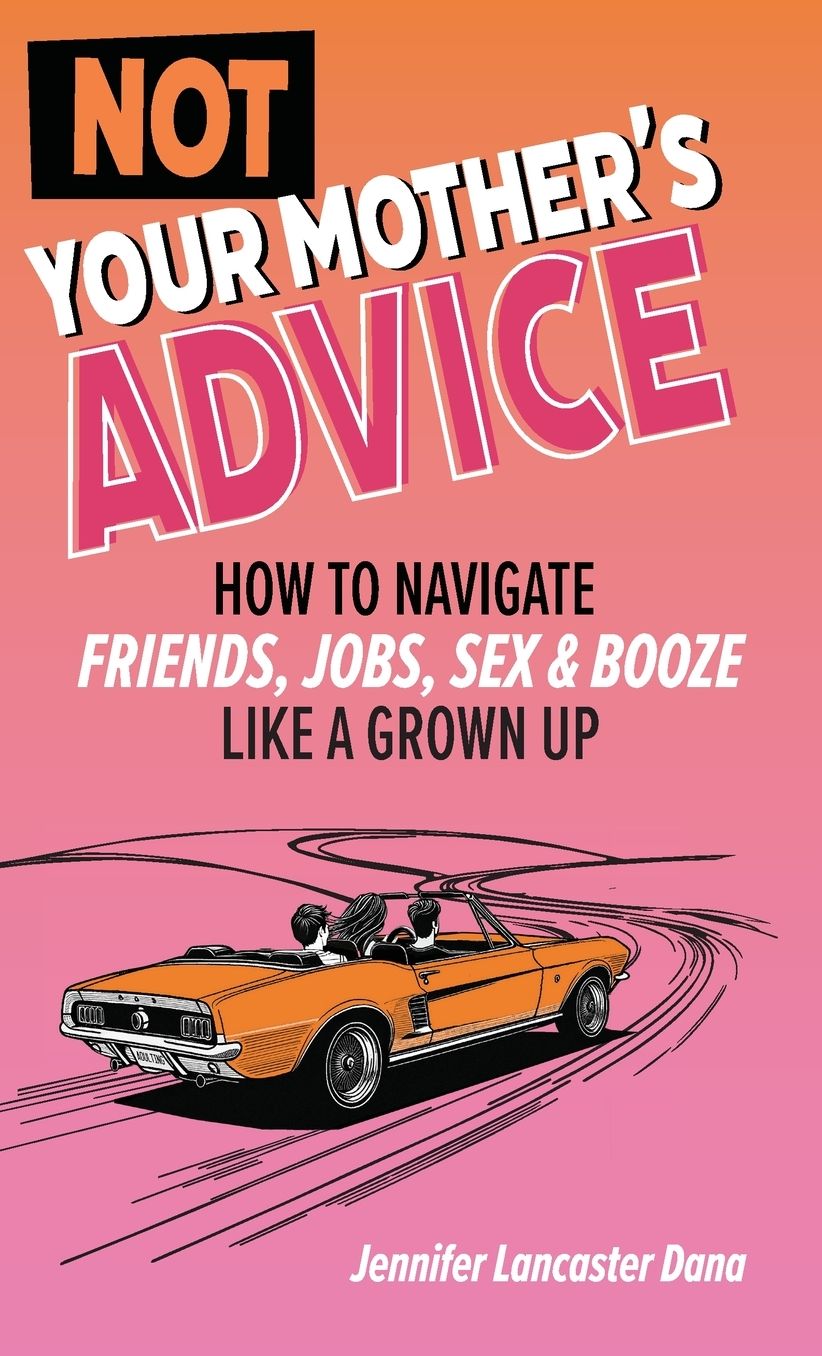 Not Your Mother's Advice