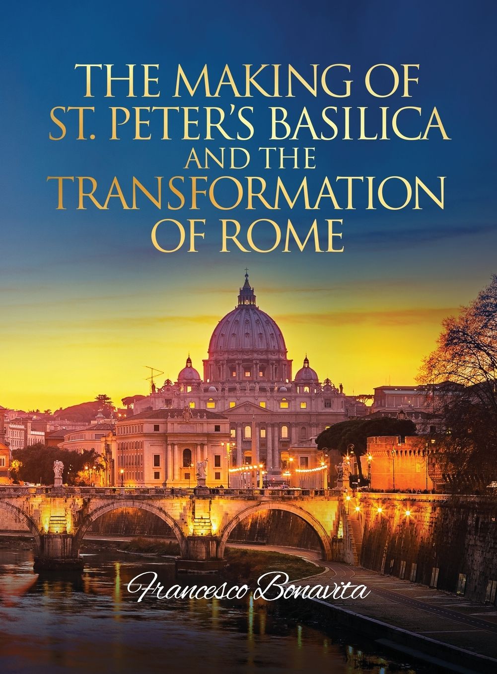 The Making of St. Peter's Basilica and The Transformation of Rome