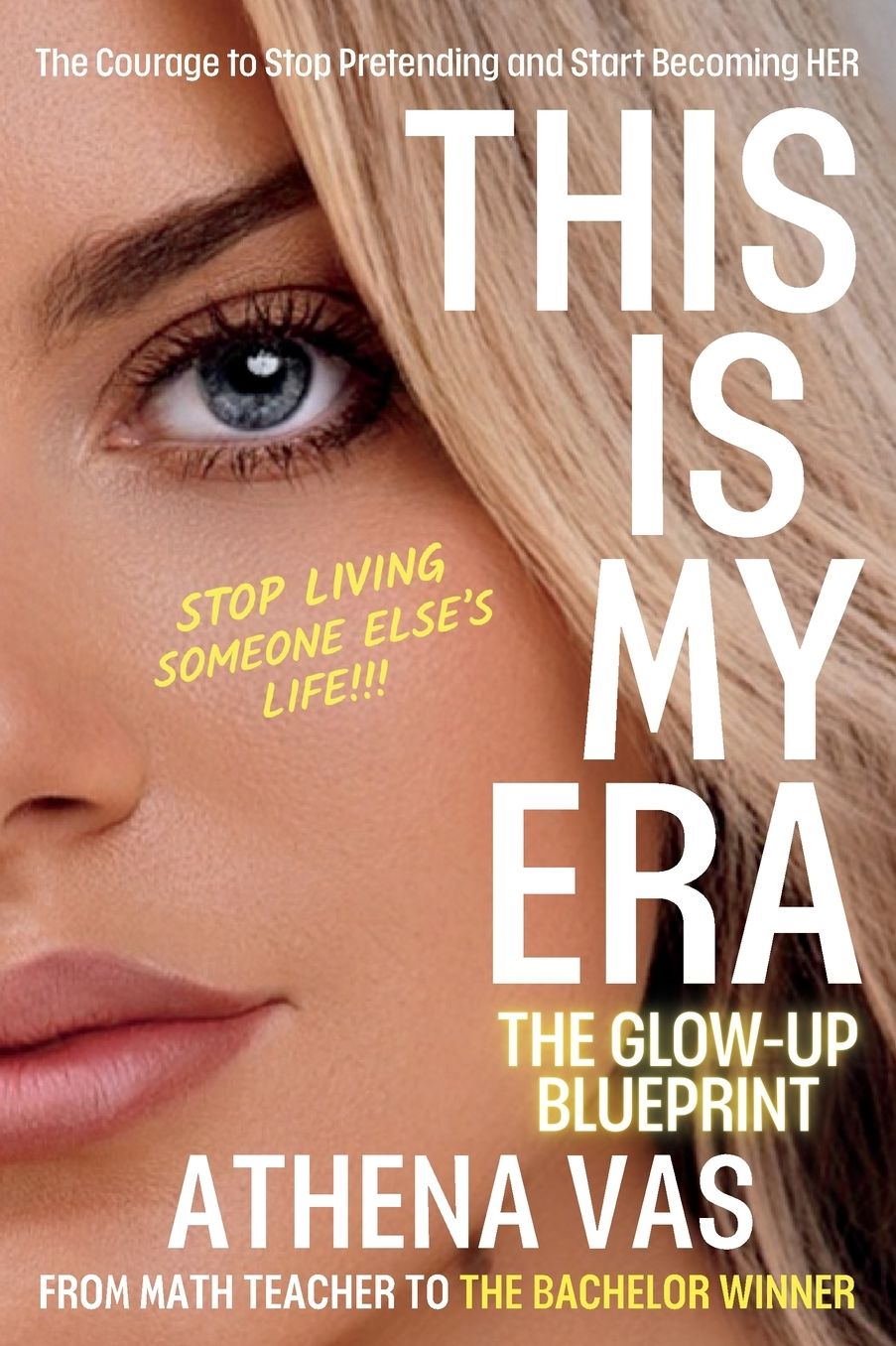 This Is My Era: The Glow Up Blue-Print; The Courage to Stop Pretending & Start Becoming HER