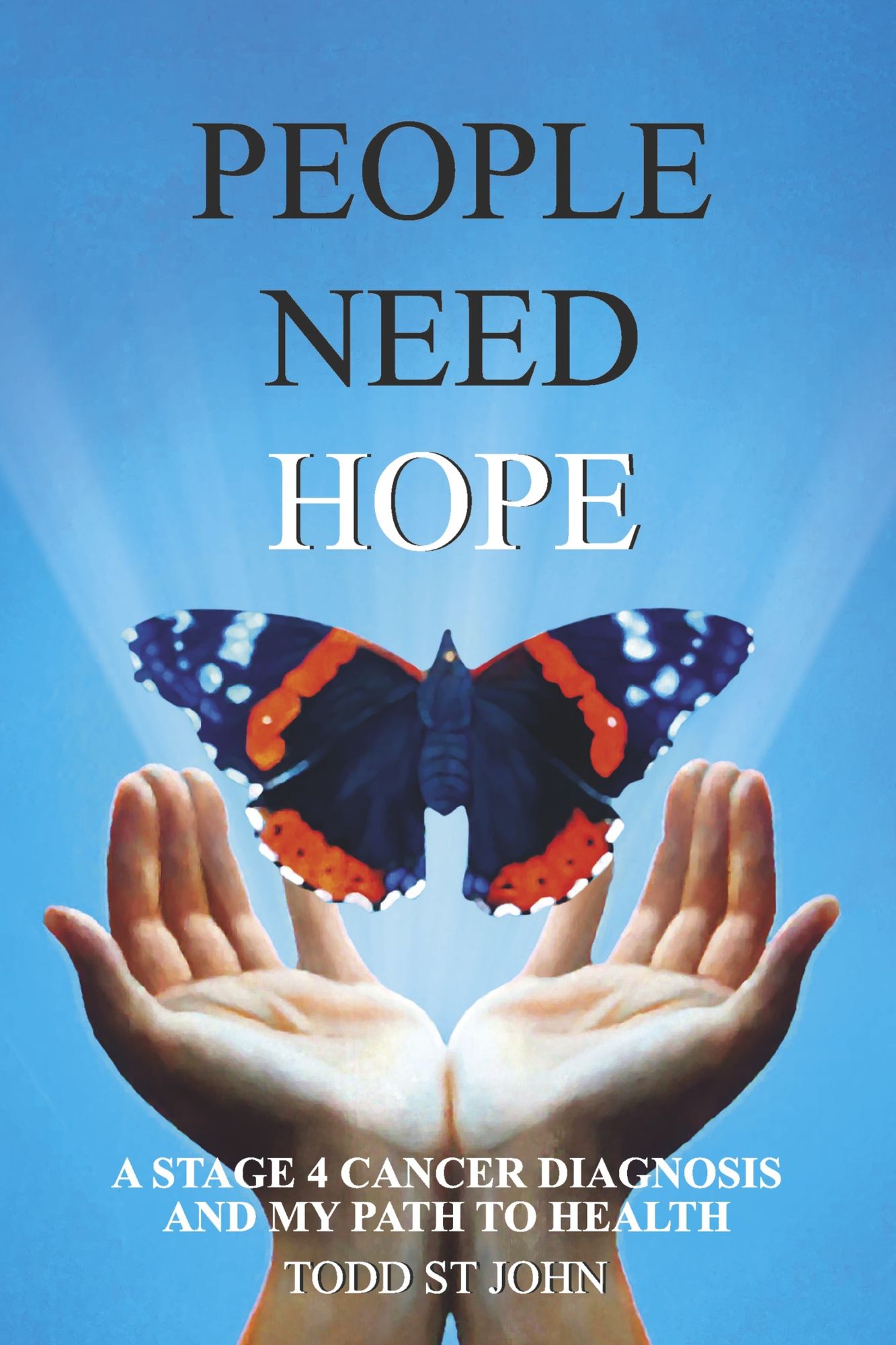 People Need Hope: A Stage 4 Cancer Diagnosis and My Path to Health