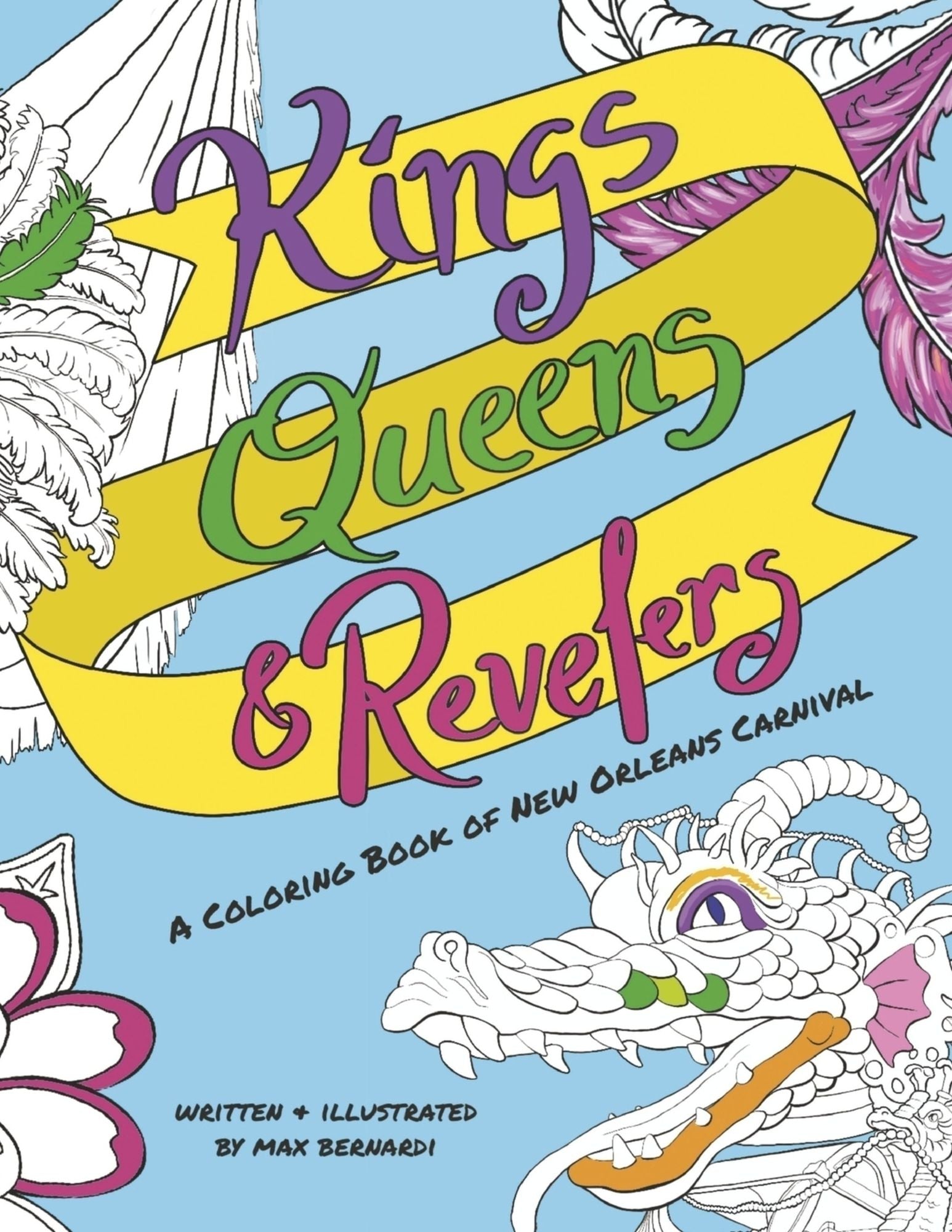 Kings, Queens and Revelers: A Coloring Book of New Orleans Carnival