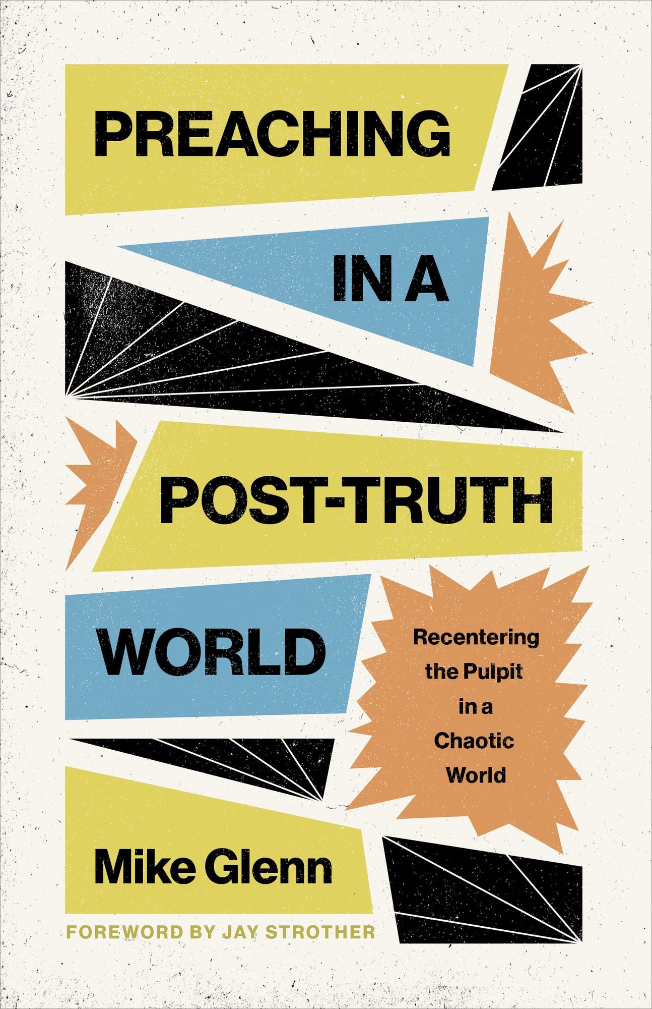 Preaching in a Post-Truth World: Recentering the Pulpit in a Chaotic World