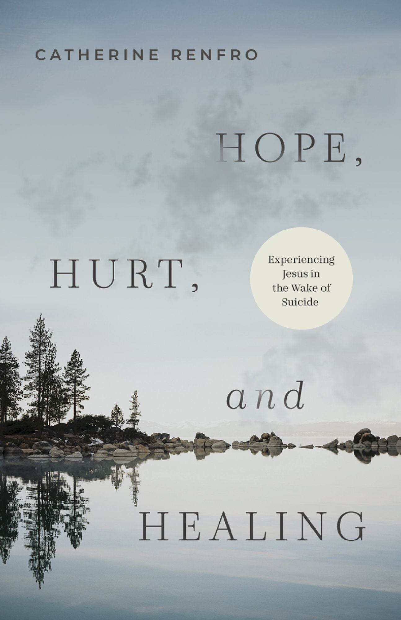 Hope, Hurt, and Healing: Experiencing Jesus in the Wake of Suicide