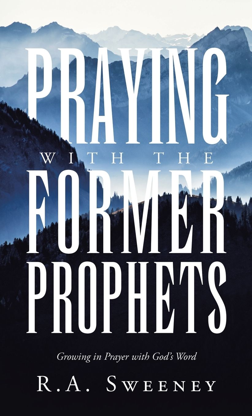 Praying with the Former Prophets: Growing in Prayer with God's Word