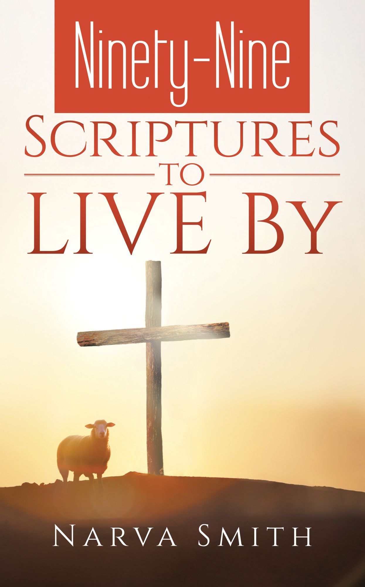 Ninety-Nine Scriptures to LIVE By