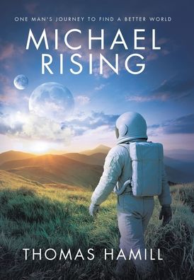 Michael Rising: One Man's Journey to Find a Better World