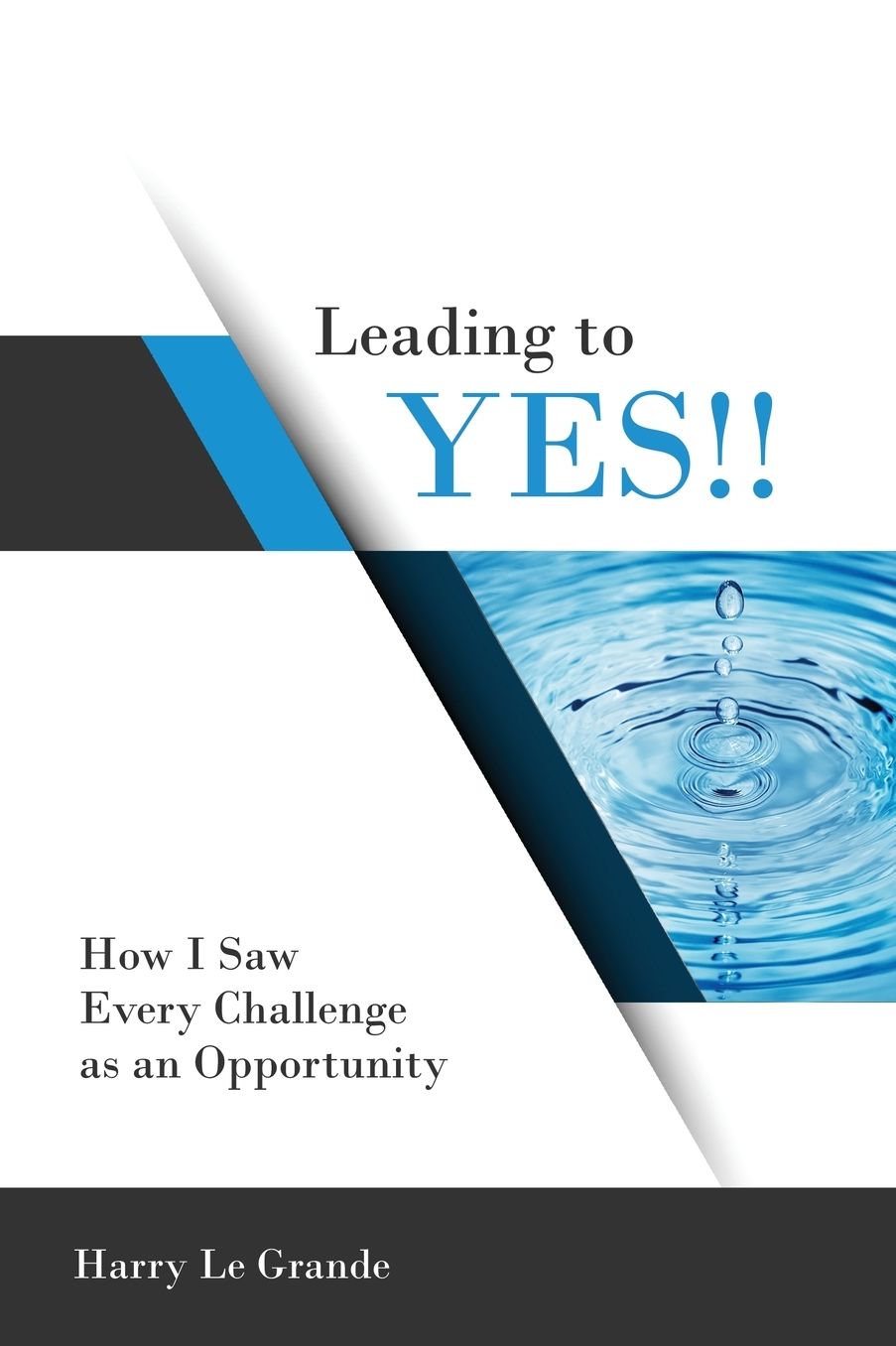 Leading to Yes: How I Saw Every Challenge as an Opportunity