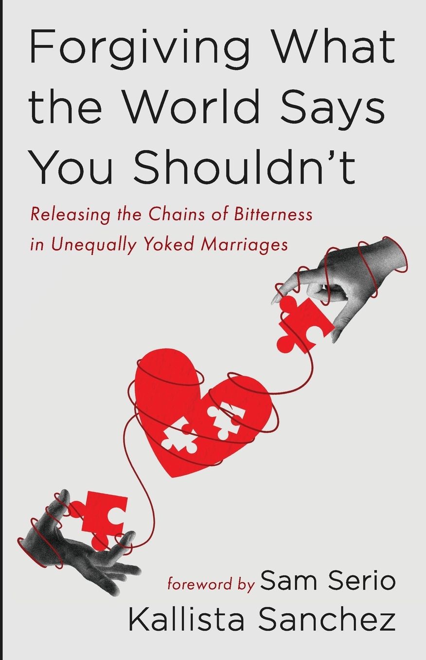 Forgiving What the World Says You Shouldn't: Releasing the Chains of Bitterness in Unequally Yoked Marriages