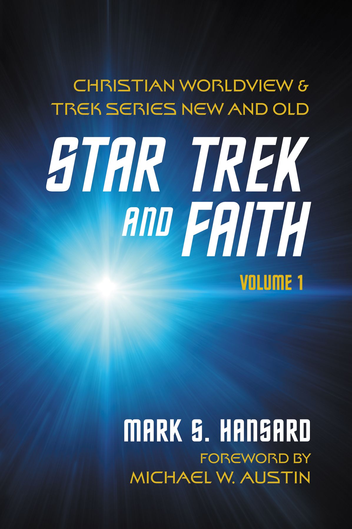 Star Trek and Faith, Volume 1: Christian Worldview and Trek Series New and Old