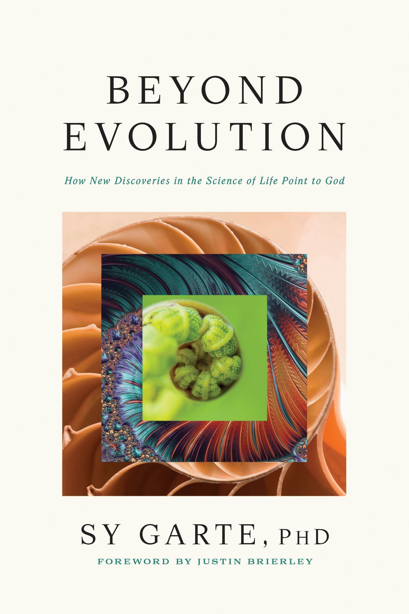 Beyond Evolution: How New Discoveries in the Science of Life Point to God