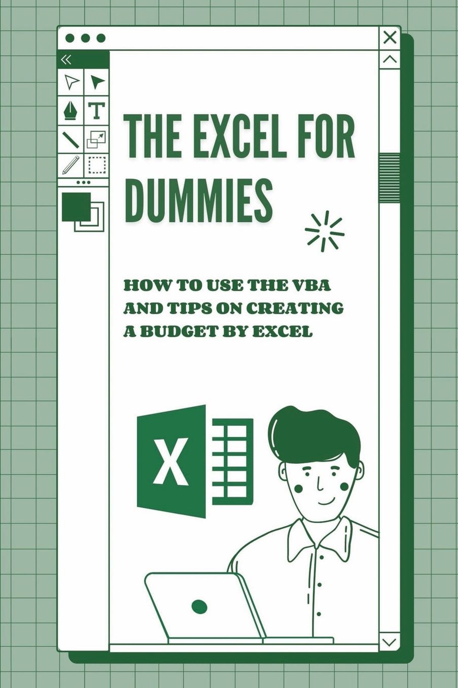 The Excel For Dummies: How To Use The VBA And Tips On Creating A Budget By Excel:
