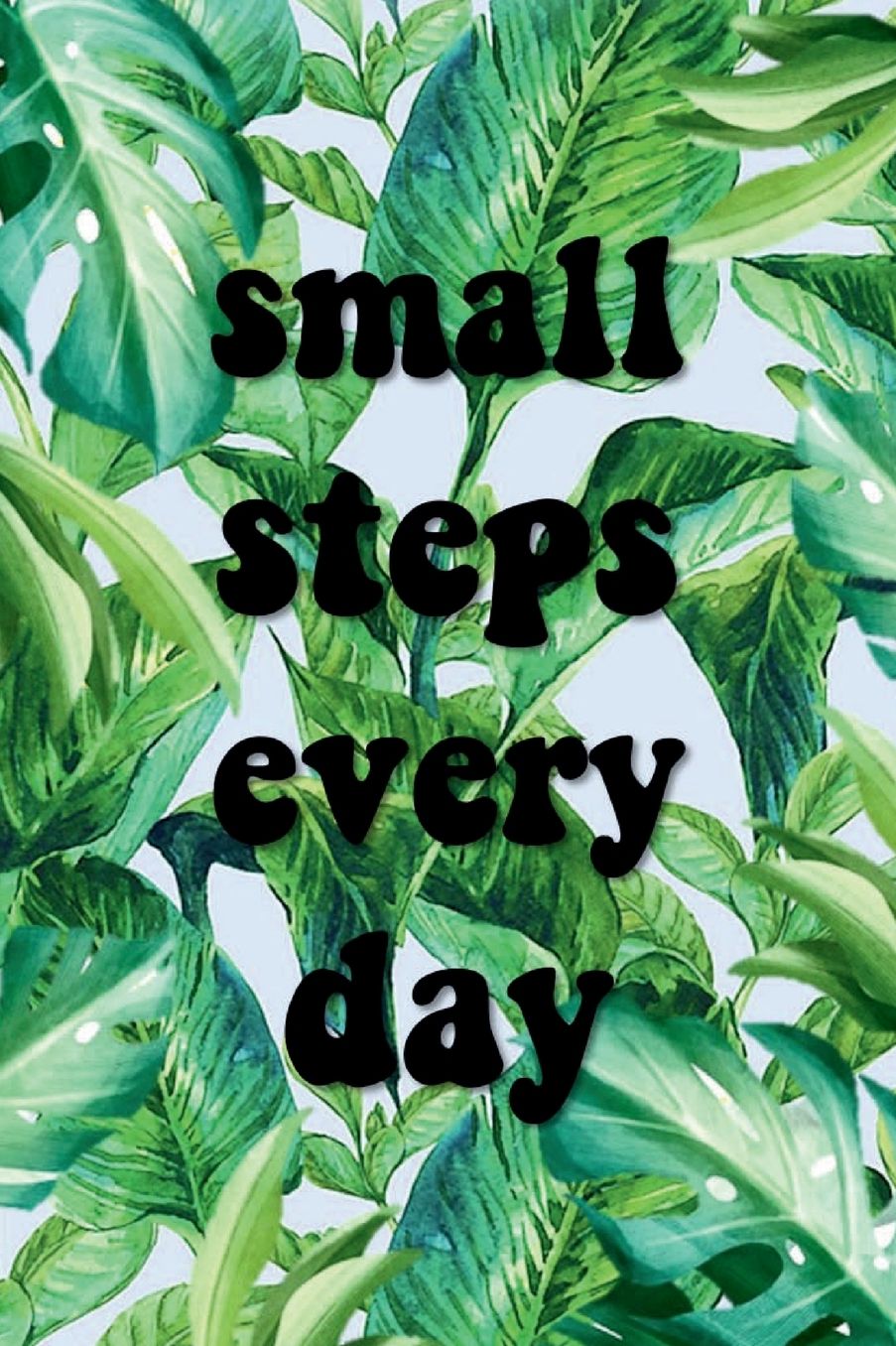 SMALL STEPS EVERY DAY Planner 2021 - 2022 Weekly and Monthly Calendar: Tropical Leaf Décor Cover 18 Month Planner Daily Weekly Agenda 21-22 Trendy Aesthetic Gift for Women Men Teen Girl Boy