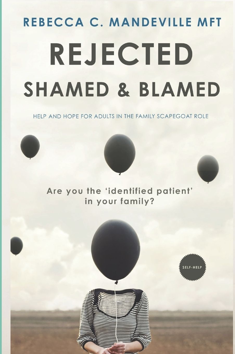 Rejected, Shamed, and Blamed: Help and Hope for Adults in the Family Scapegoat Role
