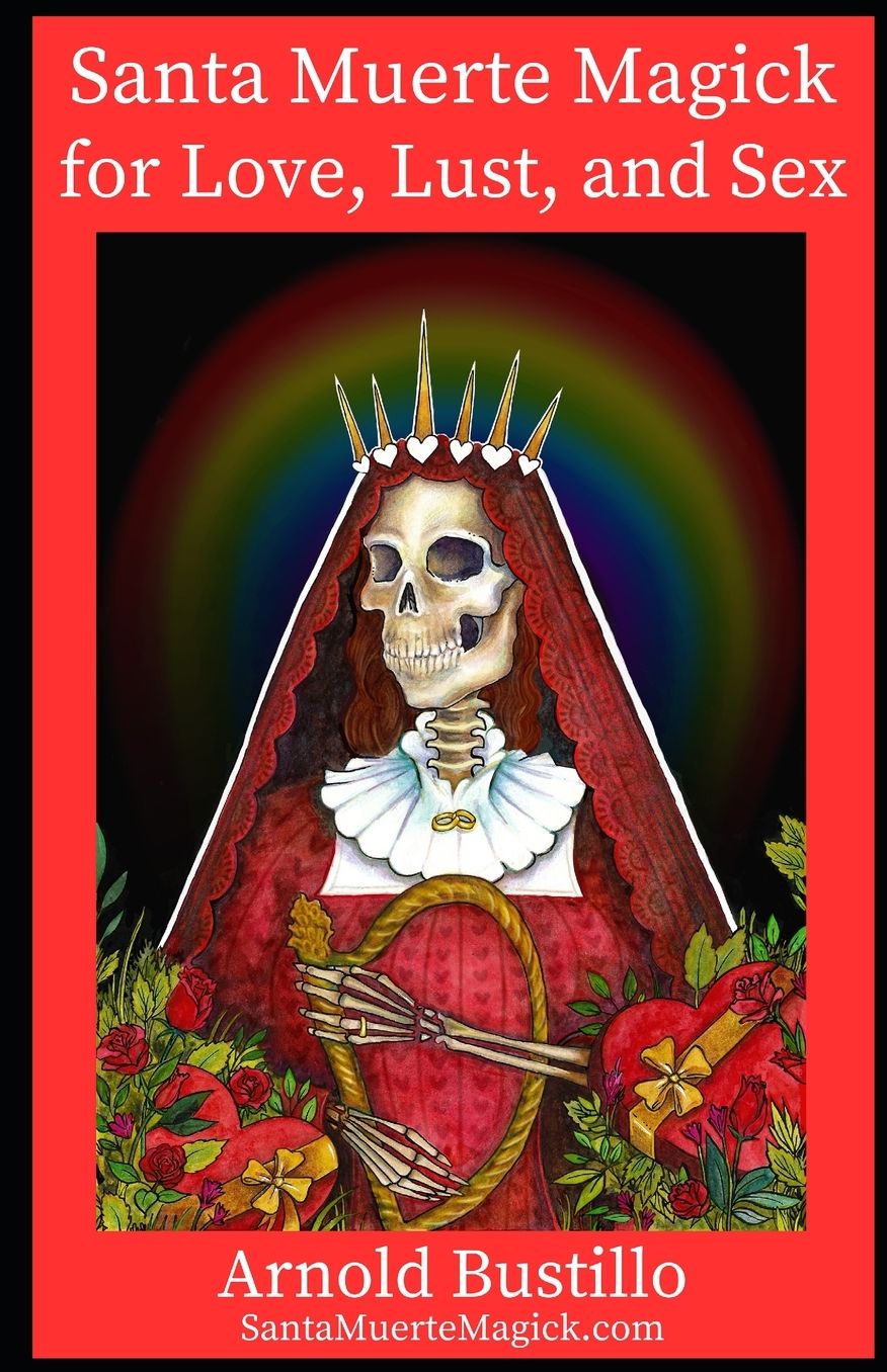 Santa Muerte Magick for Love, Lust, and Sex