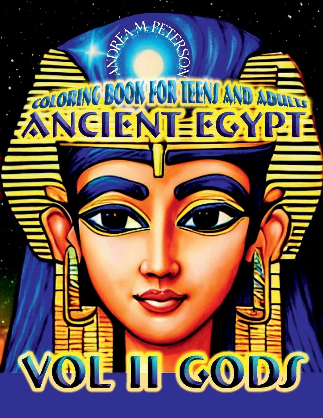Ancient Egypt - Vol II: Gods - Coloring Book for Teens and Adults:30 High Quality Images - Antique Civilizations - Emperors and Empresses- History Fans- Fantasy Themes - Promotes Relaxa