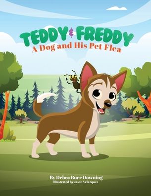 Teddy & Freddy: A Dog and His Pet Flea