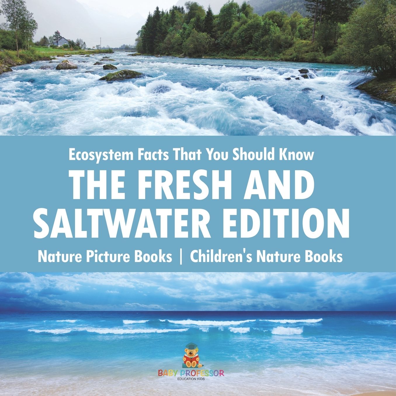 Ecosystem Facts That You Should Know - The Fresh and Saltwater Edition - Nature Picture Books Children's Nature Books